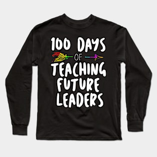 100 Days Of School For Teachers Teaching Leaders Long Sleeve T-Shirt